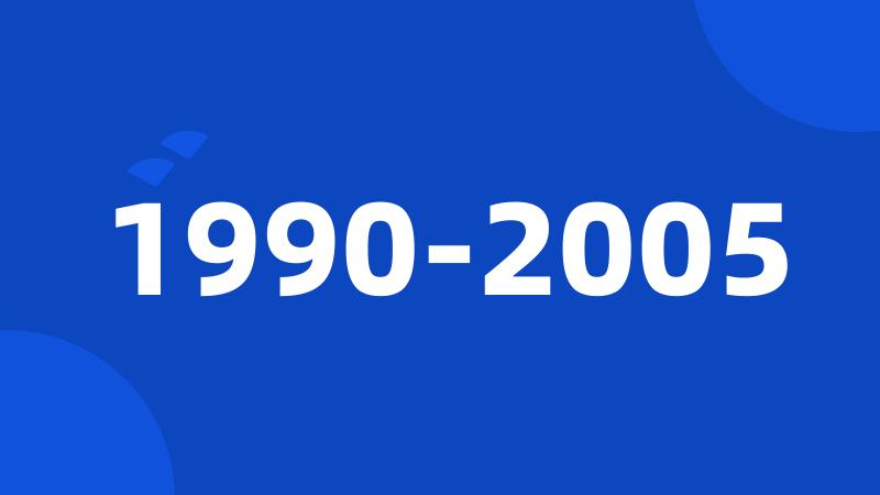 1990-2005