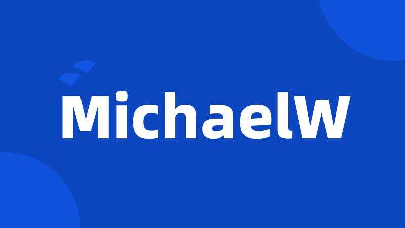 MichaelW