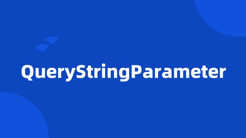 QueryStringParameter