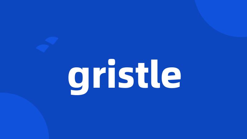 gristle