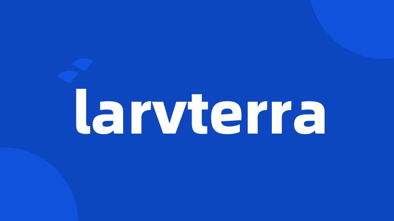 larvterra