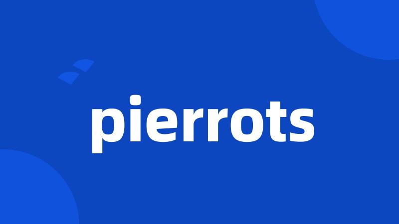 pierrots