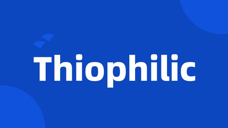 Thiophilic