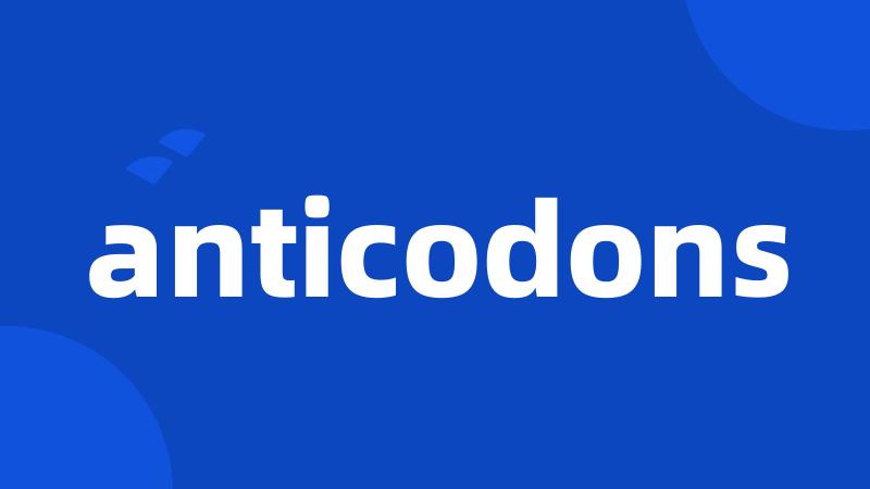 anticodons