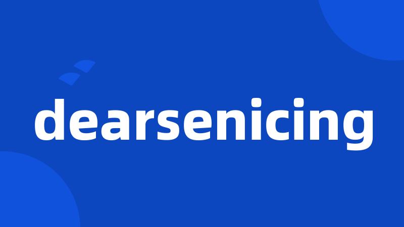 dearsenicing