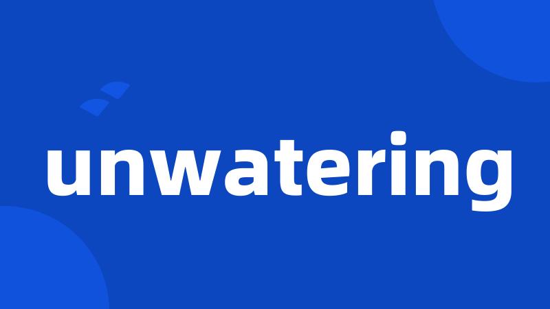 unwatering