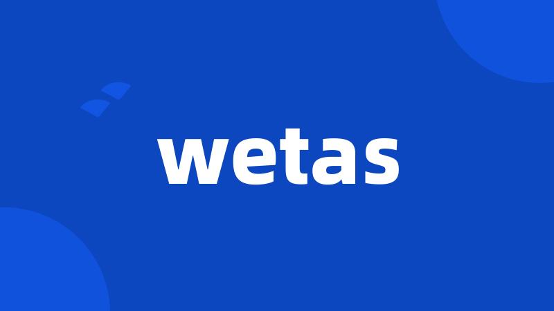 wetas