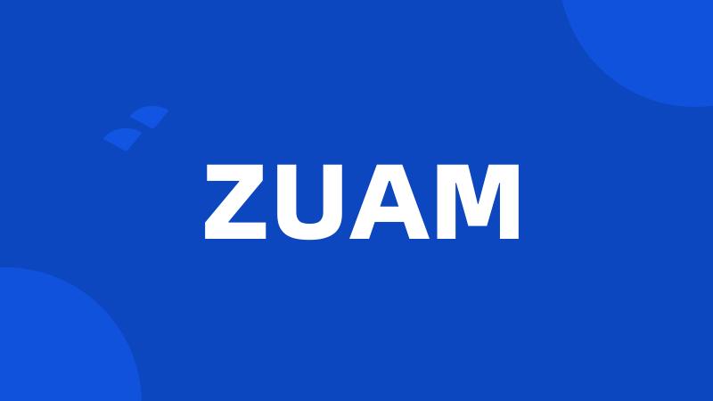 ZUAM