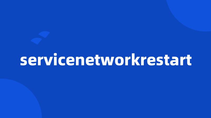 servicenetworkrestart