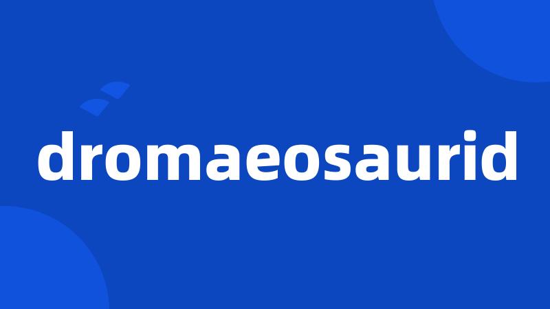 dromaeosaurid