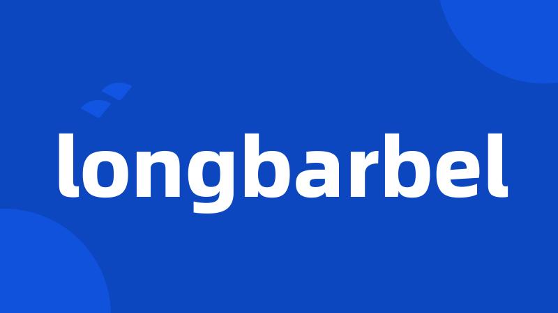 longbarbel