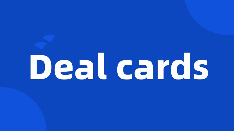 Deal cards