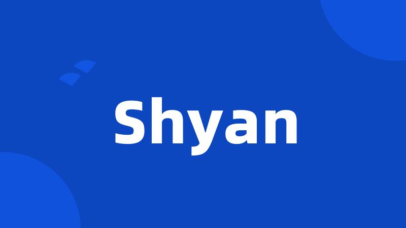 Shyan