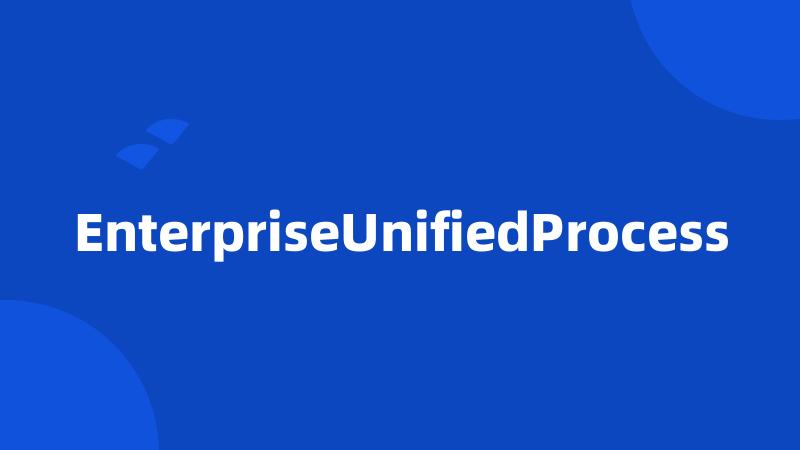 EnterpriseUnifiedProcess