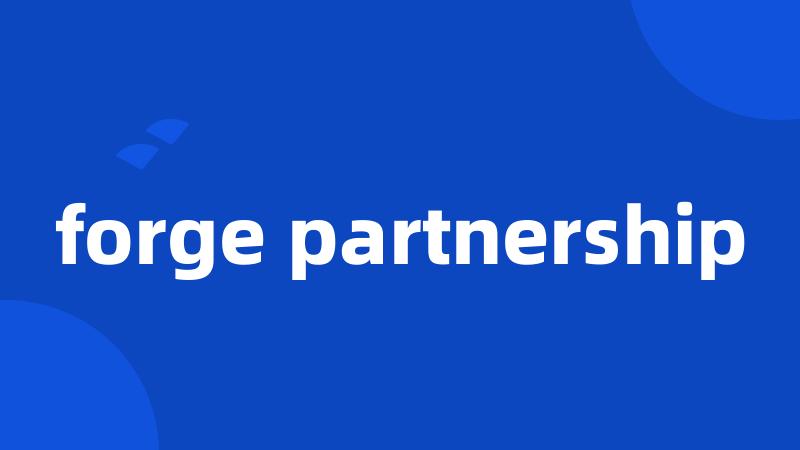 forge partnership