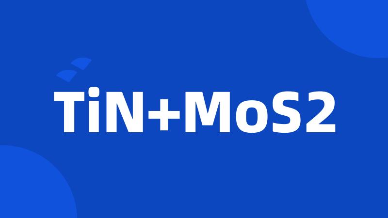 TiN+MoS2