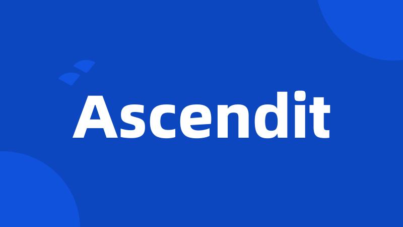 Ascendit