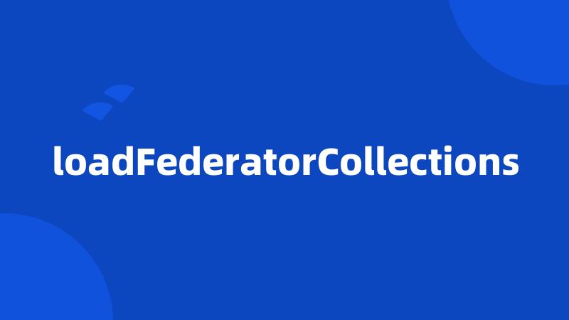 loadFederatorCollections