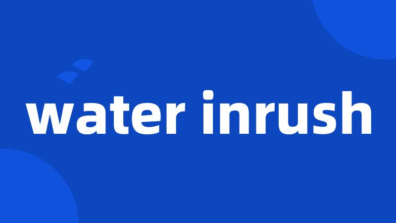 water inrush