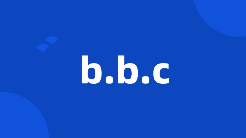 b.b.c