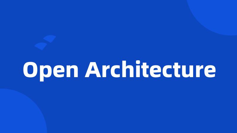 Open Architecture