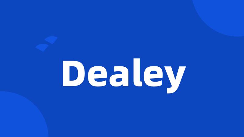 Dealey