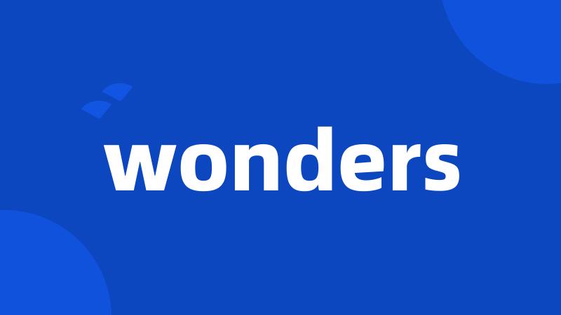 wonders