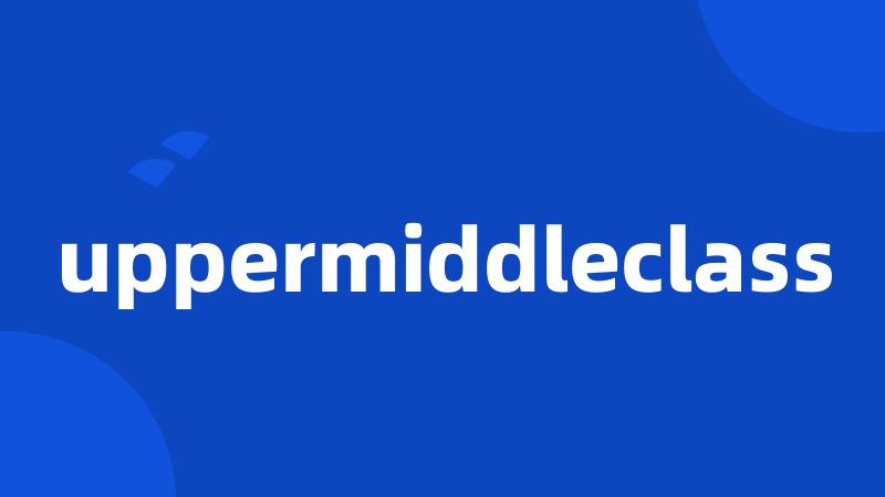 uppermiddleclass