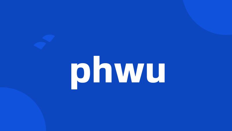 phwu