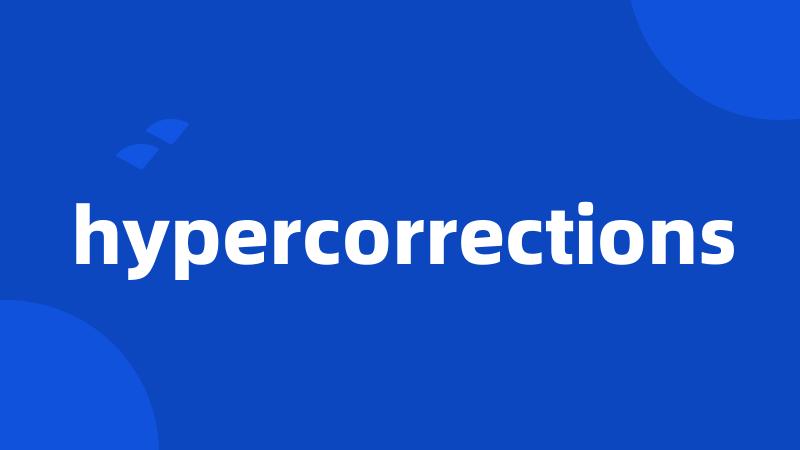 hypercorrections