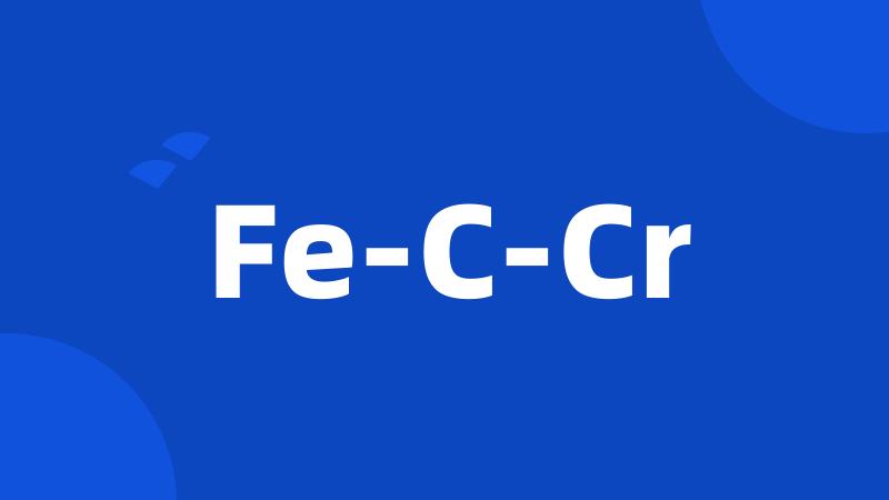 Fe-C-Cr