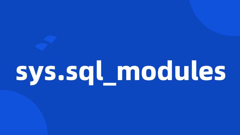 sys.sql_modules