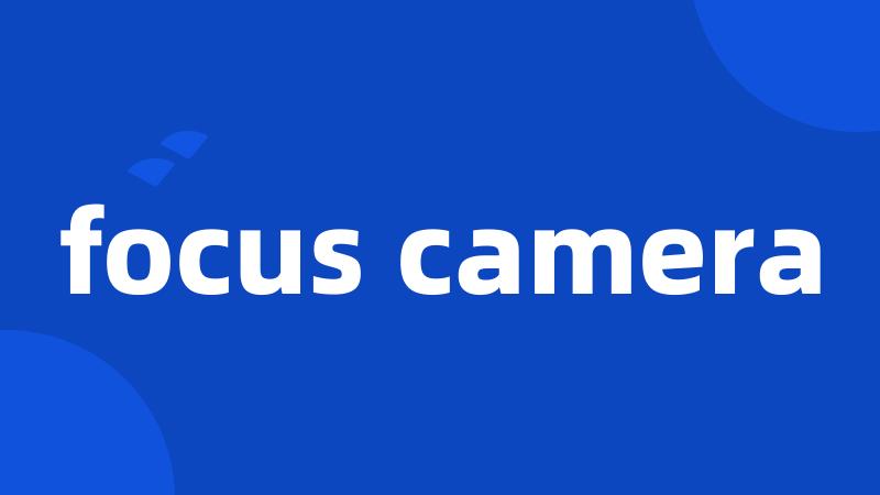 focus camera