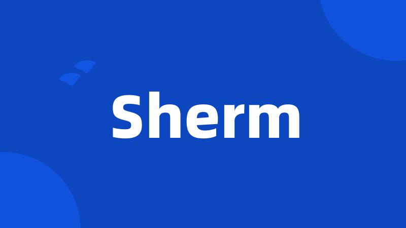 Sherm