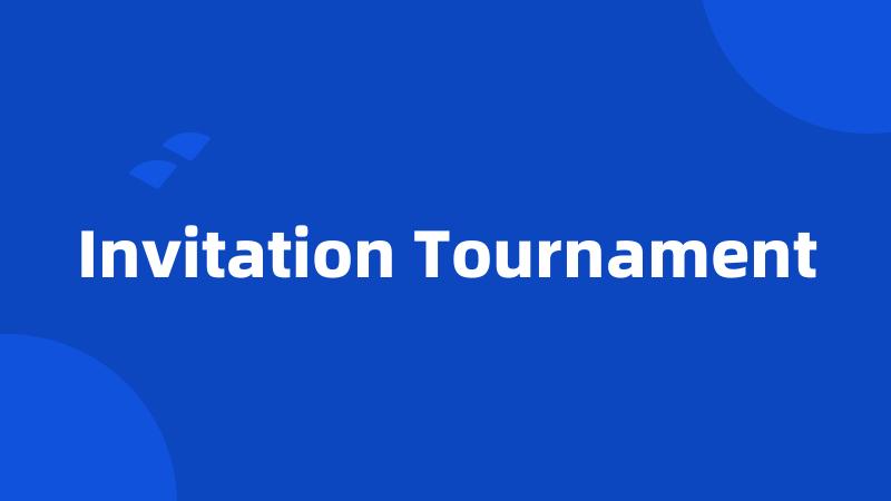 Invitation Tournament