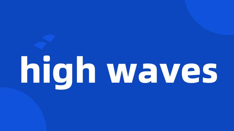high waves