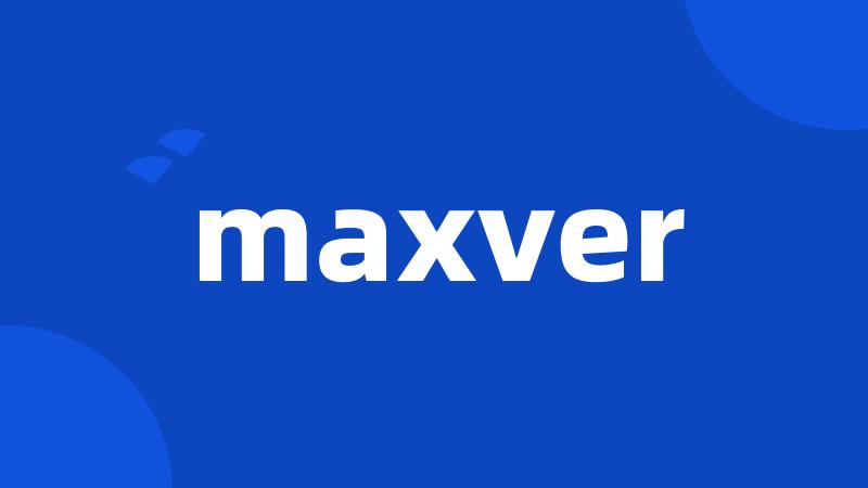 maxver