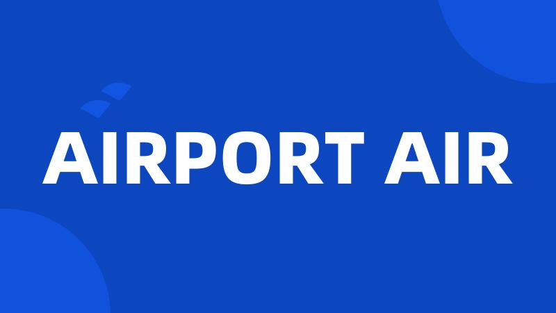 AIRPORT AIR