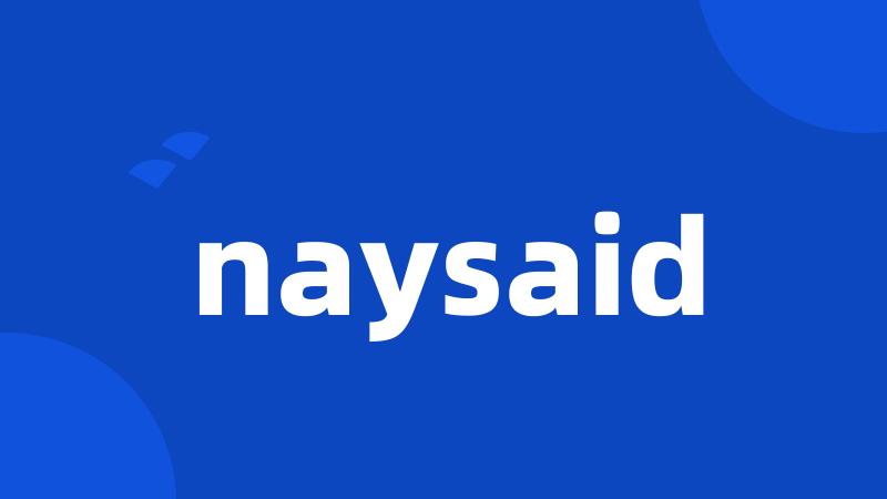 naysaid