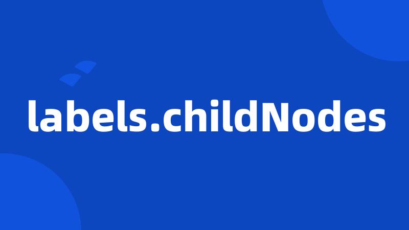 labels.childNodes