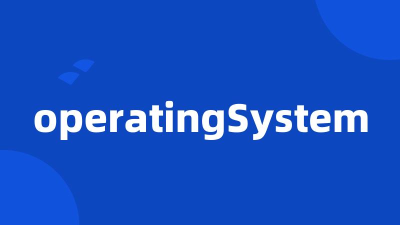 operatingSystem