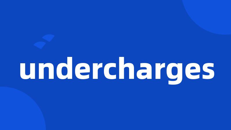 undercharges