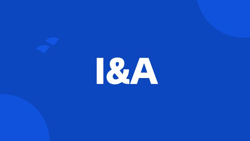 I&A