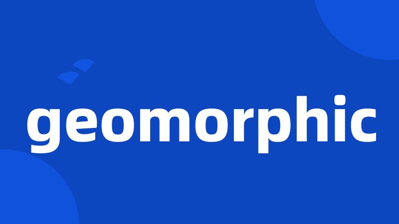 geomorphic