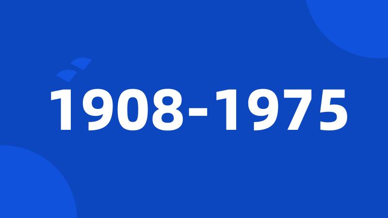 1908-1975