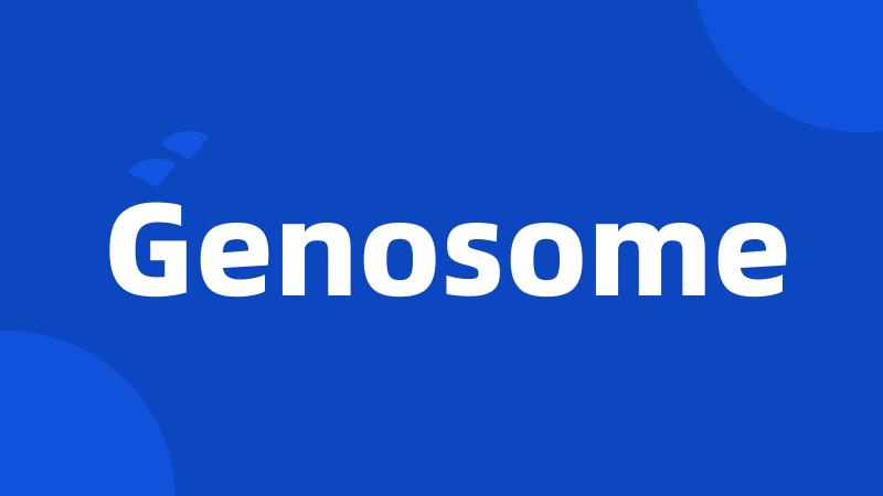 Genosome