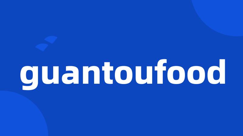 guantoufood