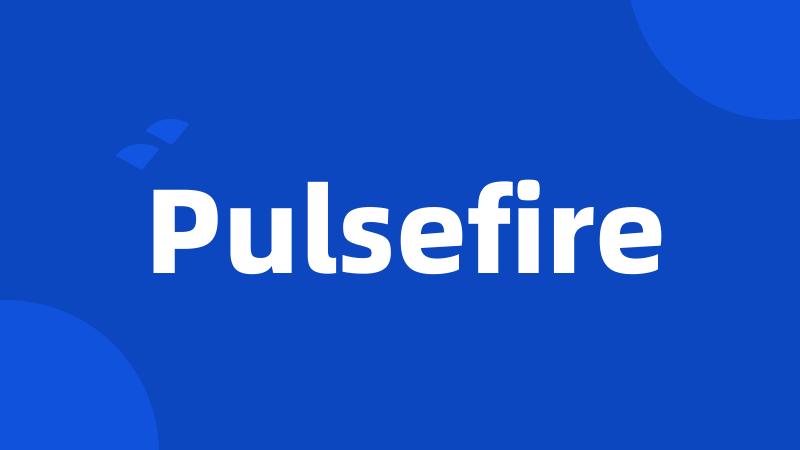 Pulsefire