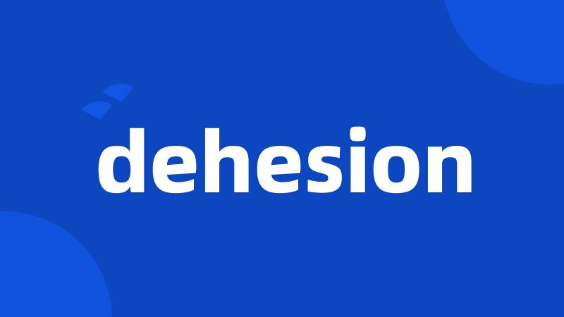 dehesion