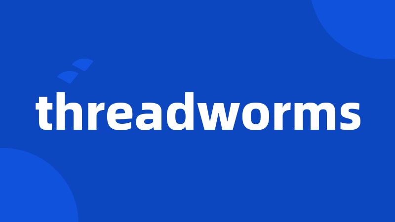 threadworms